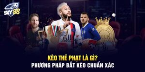 Kinh nghiệm vàng bắt kèo thẻ phạt chuẩn xác 